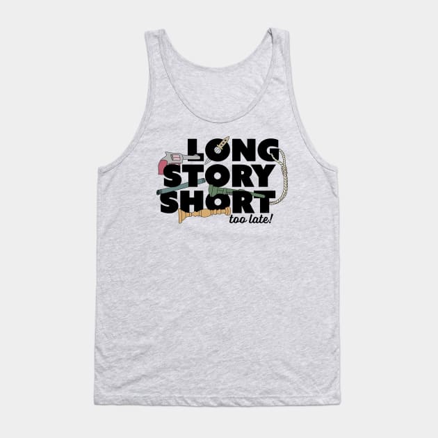 Long Story Short (Too Late) Tank Top by thecompassrose